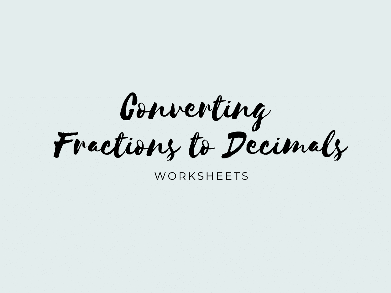 11 Engaging Converting Fractions To Decimals Worksheets The Teach 